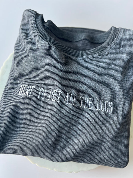 Here to Pet All the Dogs Corded Crewneck